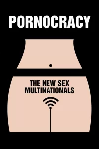 Pornocratie: Les nouvelles multinationales du sexe